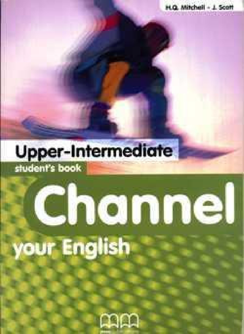CHANNEL YOUR ENGLISH UPPER-INTERMEDIATE STUDENTS BOOK