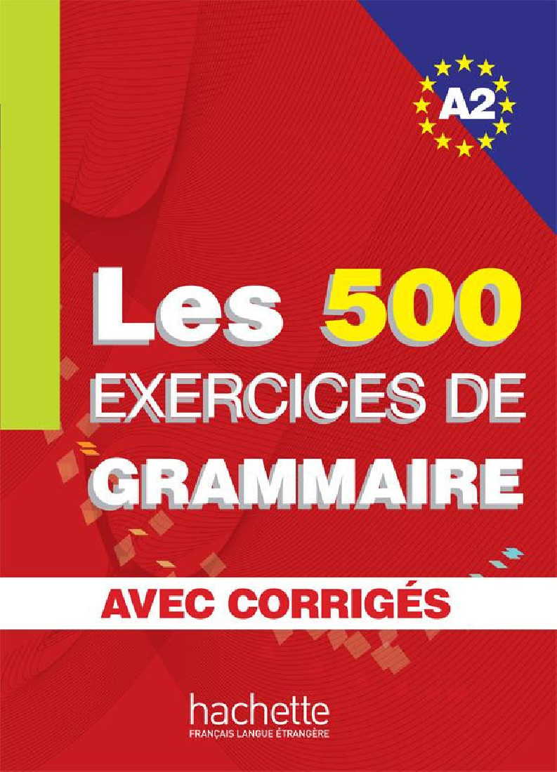 EXERCICES DE GRAMMAIRE A2 (+CORRIGES) 500 EXERCICES