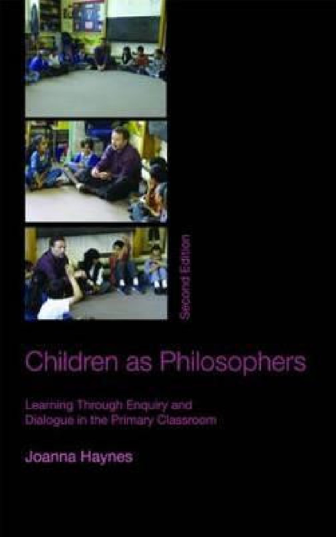 CHILDREN AS PHILOSOPHERS: LEARNING THROUGH ENQUIRY AND DIALOGUE IN THE PRIMARY CLASSROOM PB