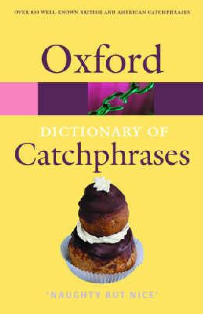 OXFORD DICTIONARIES : CATCHPHRASES PB B FORMAT