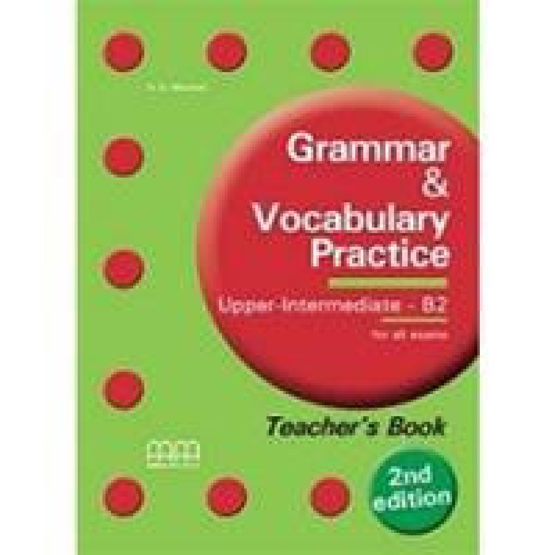 GRAMMAR & VOCABULARY PRACTICE UPPER INTERMEDIATE B2 TEACHERS BOOK