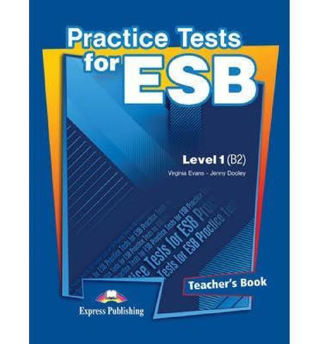 PRACTICE TESTS FOR ESB 1 B2 TEACHERS BOOK