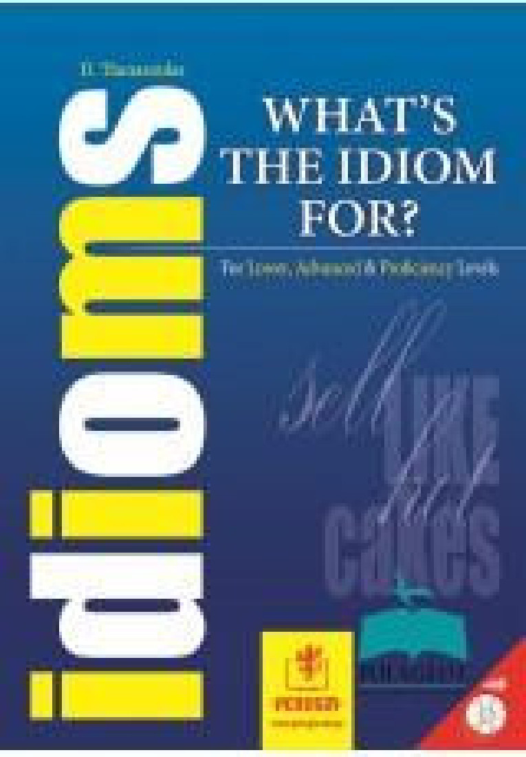 WHATS THE IDIOM FOR? / FOR LOWER, ADVANCED & PROFICIENCY LEVELS