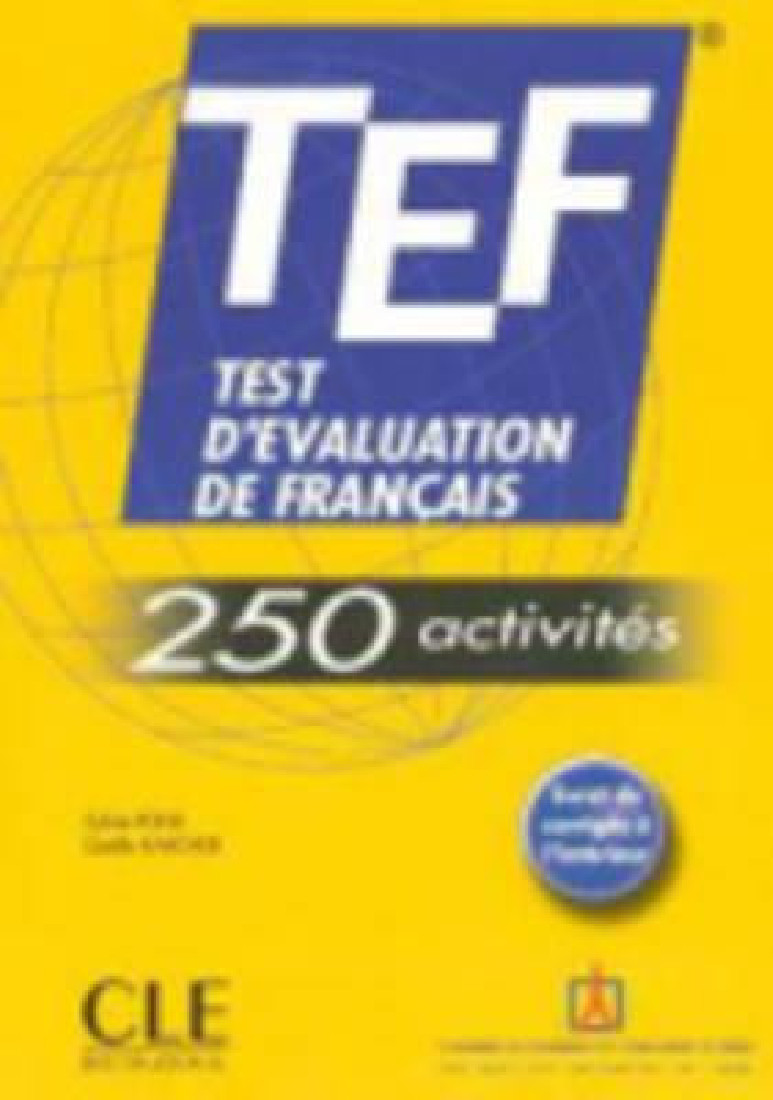 TEST D EVALUATION DE FRANCAIS (TEF) (+ CORRIGES) 250 ACTIVITES