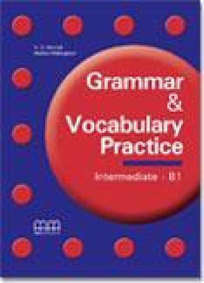 GRAMMAR & VOCABULARY PRACTICE INTERMEDIATE B1 STUDENTS BOOK
