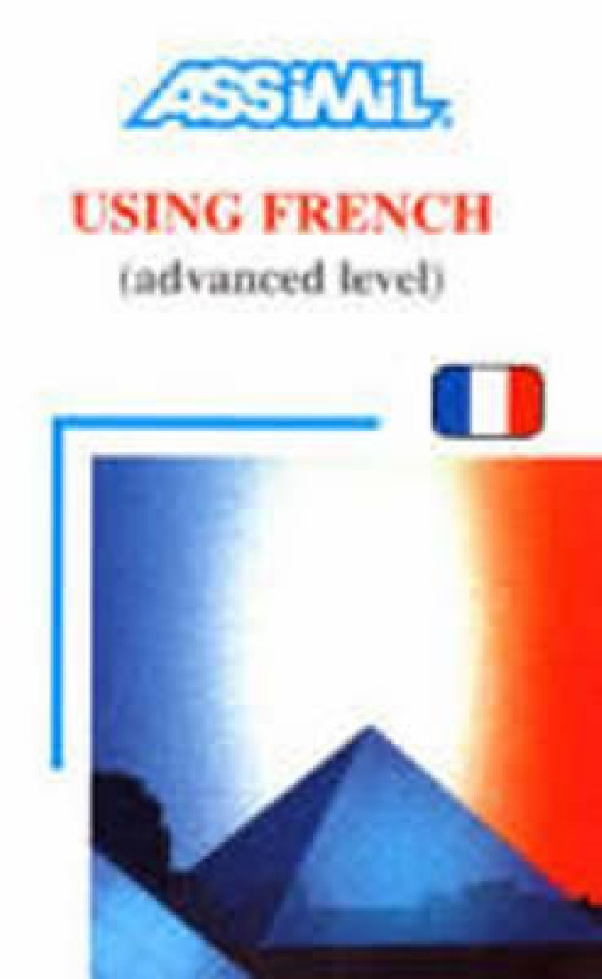 ASSIMIL : USING FRENCH ADVANCED SERIES