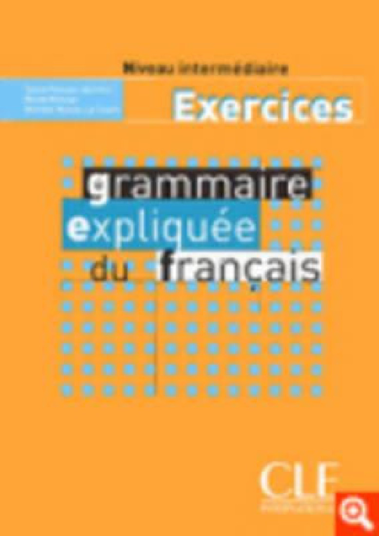 GRAMMAIRE EXPLIQUEE FRANCAIS NIVEAU INTERMEDIAIRE CAHIER DEXERCISES