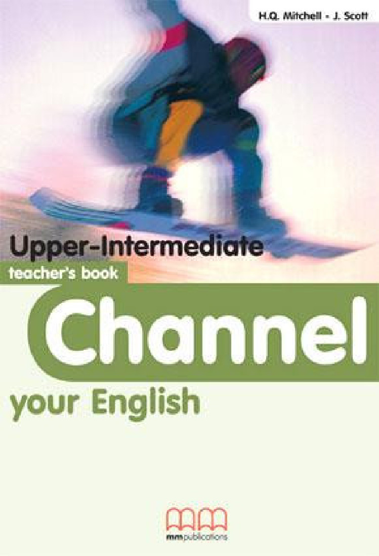 CHANNEL YOUR ENGLISH UPPER-INTERMEDIATE TEACHERS