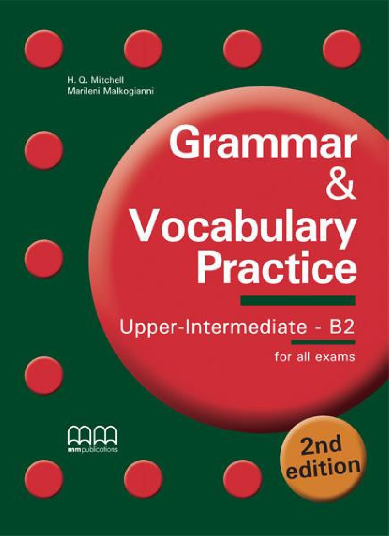 GRAMMAR & VOCABULARY PRACTICE UPPER-INTERMEDIATE B2 STUDENTS BOOK