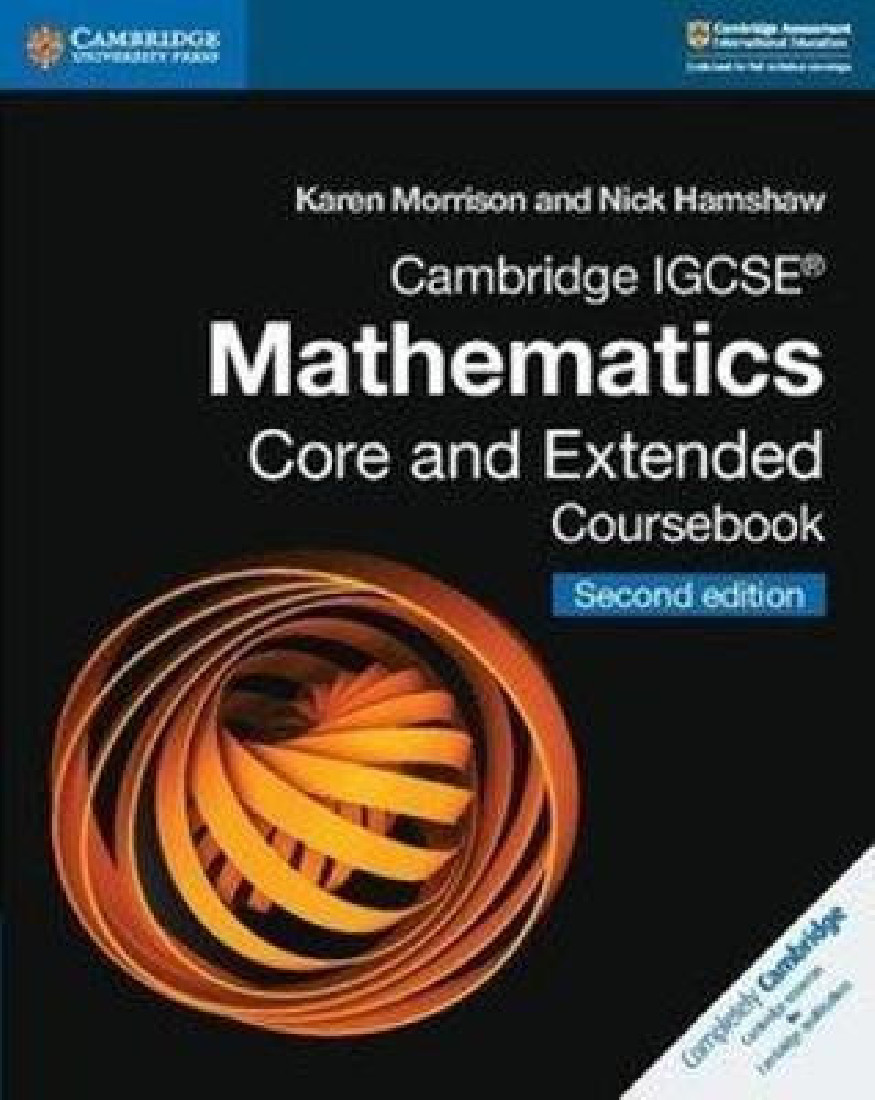 CAMBRIDGE INTERNATIONAL IGCSE : CAMBRIDGE IGCSE (R) MATHEMATICS CORE AND EXTENDED COURSEBOOK