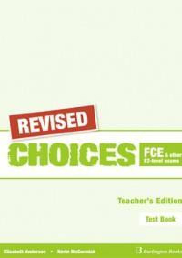 CHOICES FCE AND OTHER B2-LEVEL EXAMS TEST BOOK TEACHERS REVISED