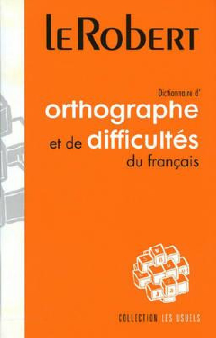 LE ROBERT DICTIONNAIRE D’ORTHOGRAPHE ET DIFFICULTES DU FRANCAIS FL