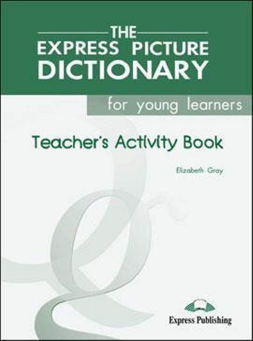 THE EXPRESS PICTURE DICTIONARY FOR YOUNG LEARNERS TEACHERS ACTIVITY