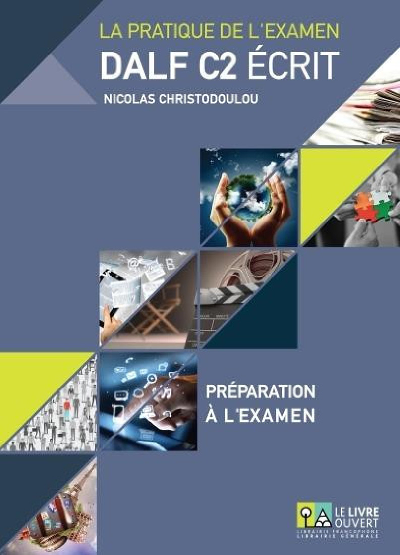 DALF C2 ECRIT ΣΕΤ: PREPARATION A LEXAMEN + (ANNALES GRECE 2005-2013+CORRIGES)