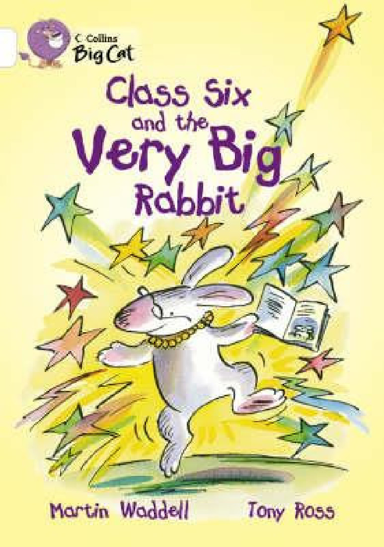 COLLINS BIG CAT : CLASS SIX AND THE VERY BIG RABBIT Band 10/White PB