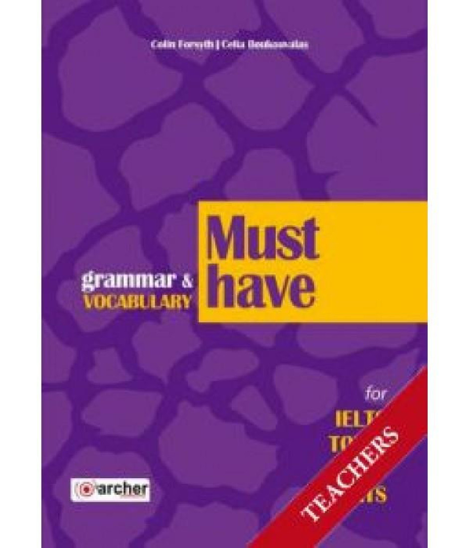 MUST HAVE GRAMMAR & VOCABULARY FOR IELTS, TOEFL, TOEIC, BULATS TCHRS