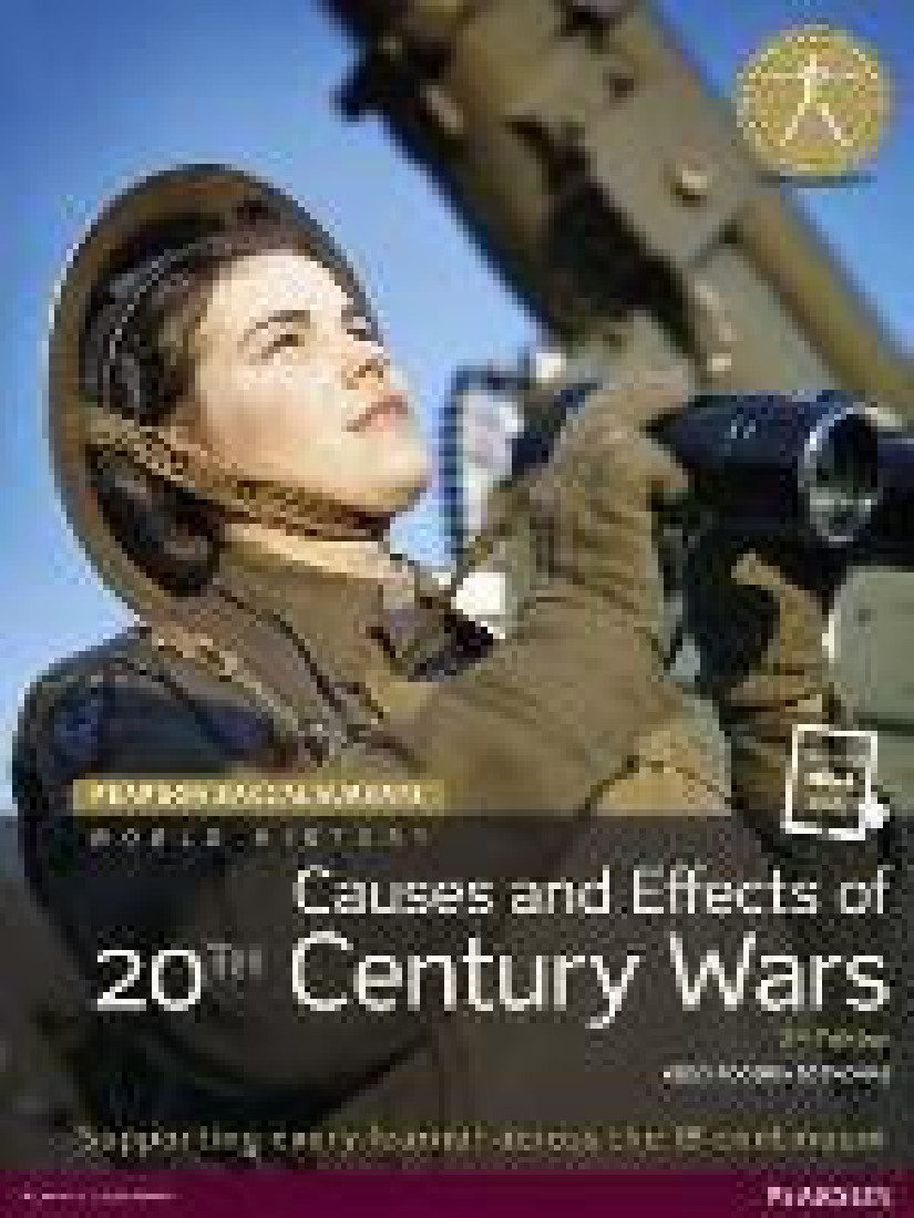 PEARSON BACCALAUREATE : HISTORY 20th CENTURY WORLD: CAUSES PRACTICES AND EFFECTS OF WARS 2ND ED PB