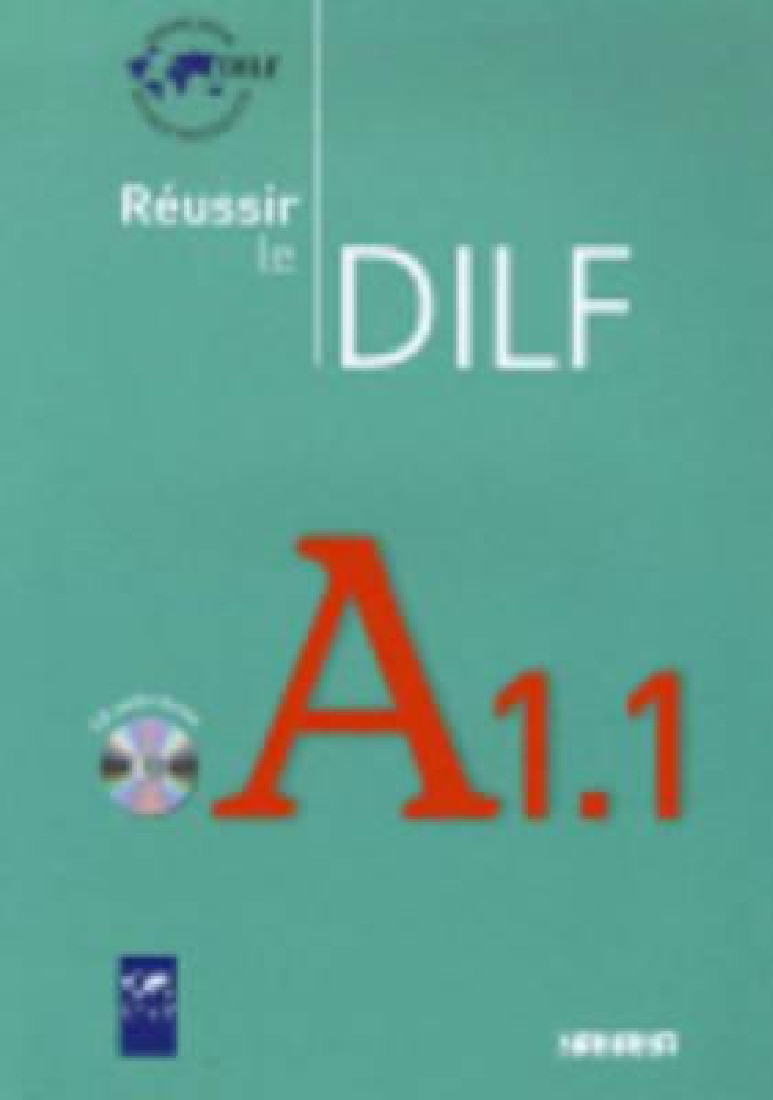 REUSSIR LE DILF A1.1 (+ CD)