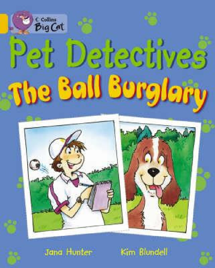 COLLINS BIG CAT : THE PET DETECTIVES: THE BALL BURGLARY Band 09/Gold PB