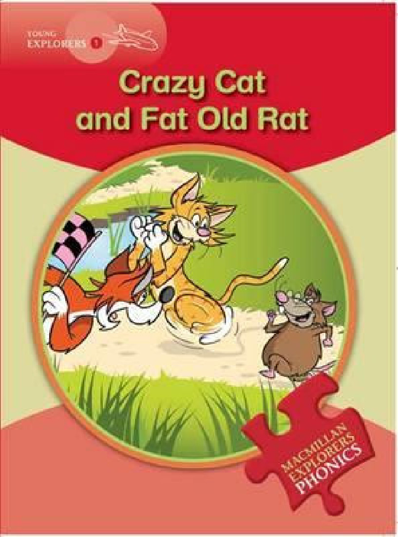 CRAZY CAT AND FAT OLD RAT (YOUNG EXPLORERS 1 - PHONICS READING SERIES)