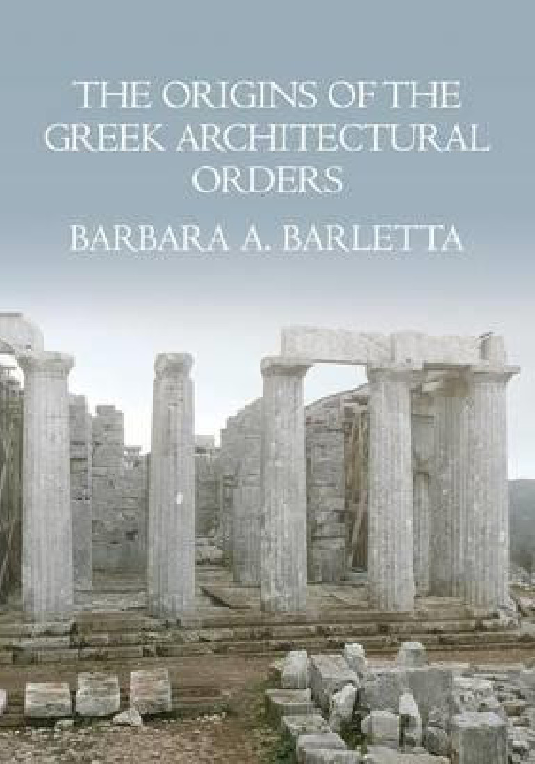 THE ORIGINS OF THE GREEK ARCHITECTURAL ORDERS