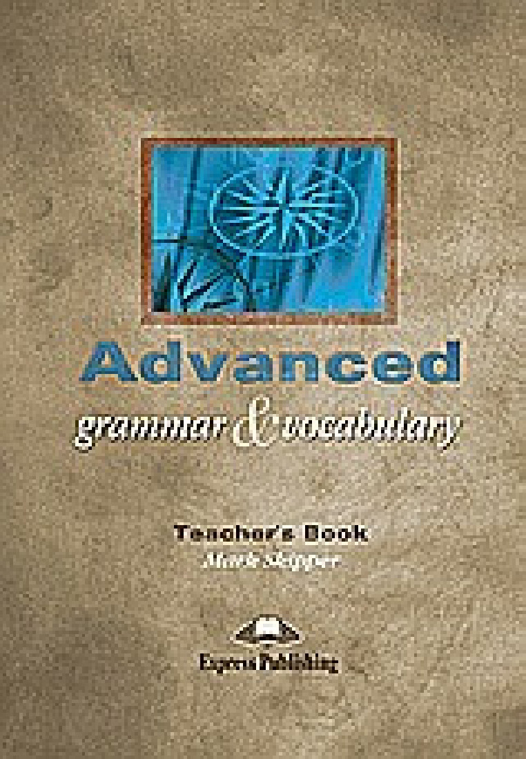 ADVANCED GRAMMAR & VOCABULARY TEACHER S BOOK