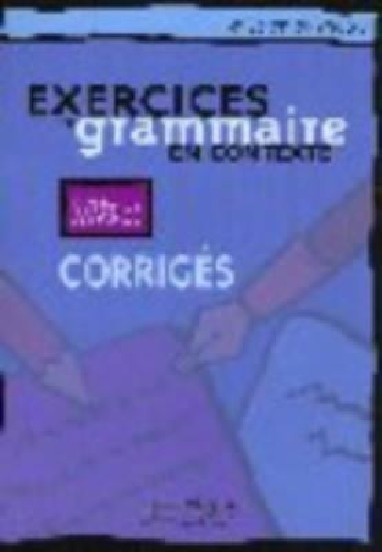 EXERCICES DE GRAMMAIRE EN CONTEXTE AVANCE CORRIGES