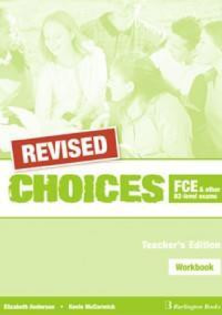 CHOICES FCE AND OTHER B2-LEVEL EXAMS WORKBOOK TEACHERS REVISED