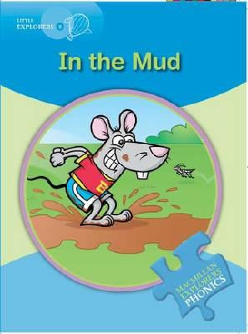 IN THE MUD (LITTLE EXPLORERS B - PHONICS READING SERIES)