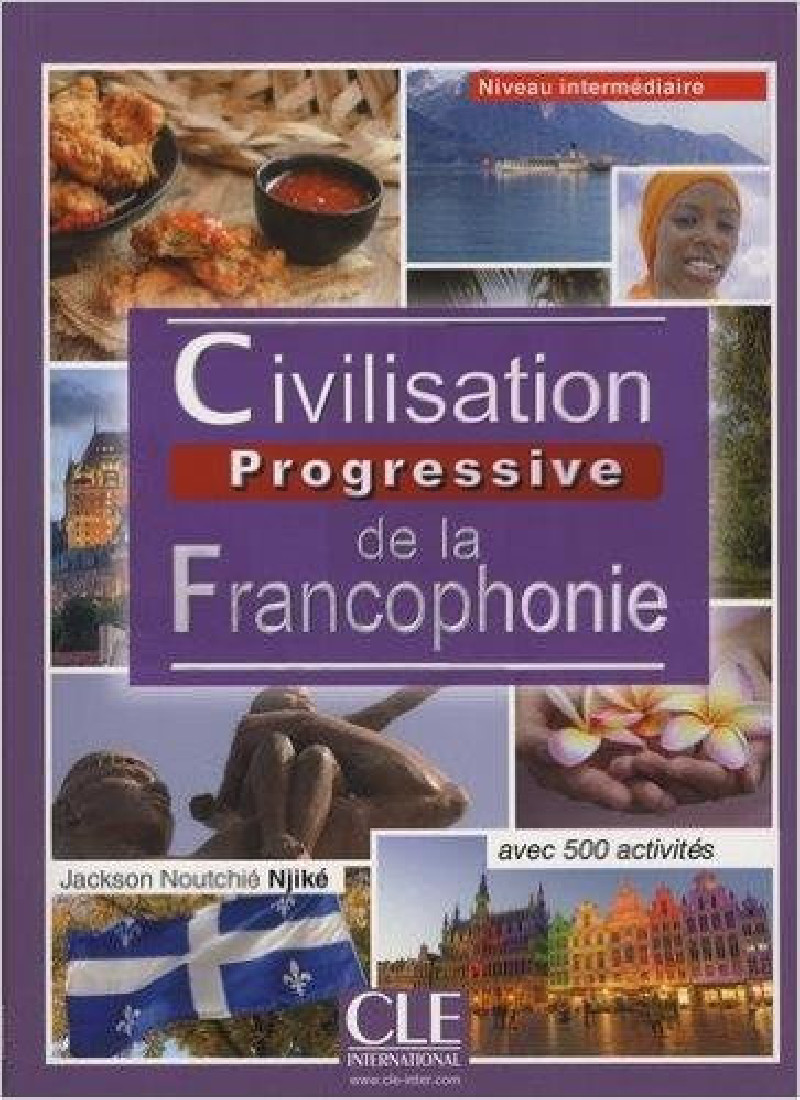 CIVILISATION PROGRESSIVE DE LA FRANCOPHONIE INTERMEDIAIRE 2ND ED