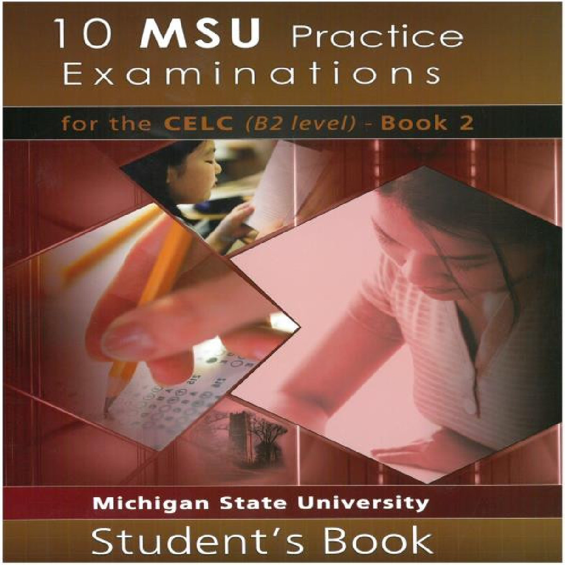 10 MSU PRACTICE EXAMINATIONS FOR THE CELC B2 BOOK 2STUDENTS BOOK
