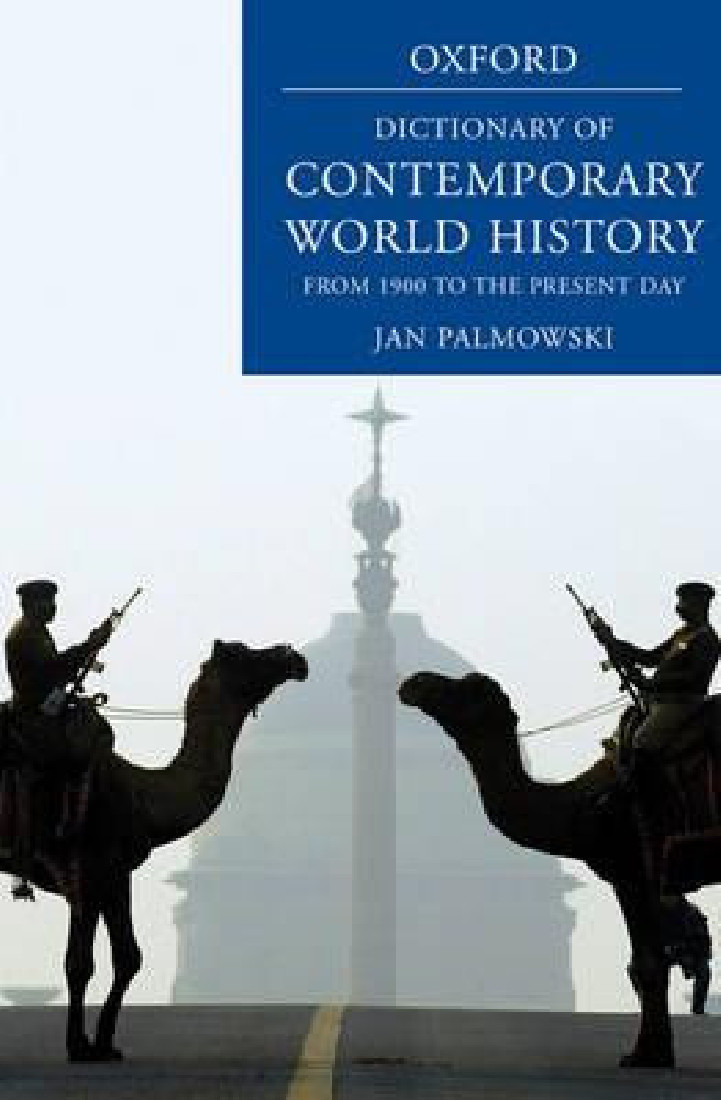 A DICTIONARY OF CONTEMPORARY WORLD HISTORY: FROM 1900 TO THE PRESENT DAY