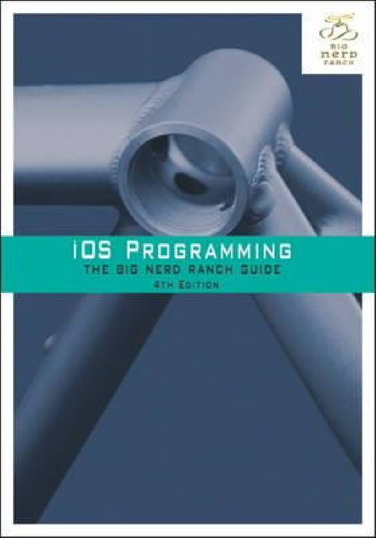 iOS PROGRAMMING: THE BIG NERD RANCH GUIDE 4TH ED