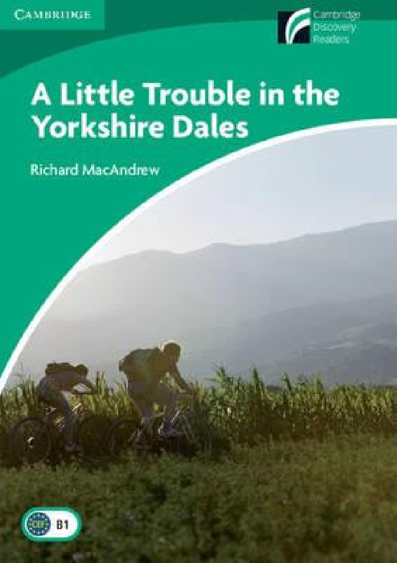 Cambridge Discovery Readers 3: A LITTLE TROUBLE IN THE YORKSHIRE DALES PB