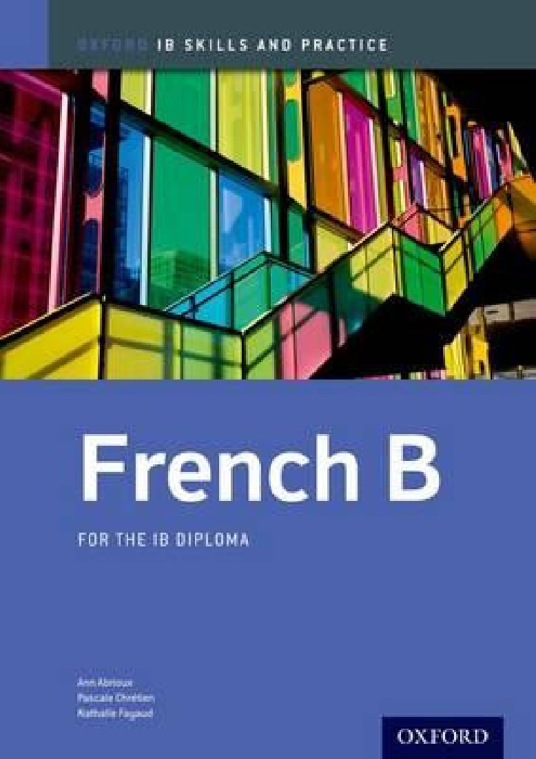IB FRENCH B : SKILLS AND PRACTICE FOR THE IB DIPLOMA PB