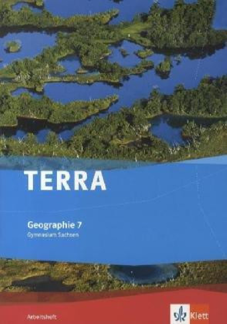 TERRA GEOGRAPHIE 7 Geographie für Sachsen Arbeitsheft 7. Klasse