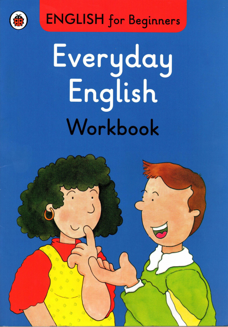 ENGLISH FOR BEGINNERS : EVERYDAY ENGLISH WORKBOOK PB