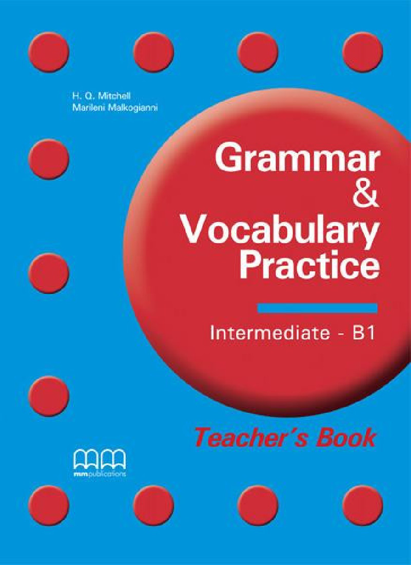GRAMMAR & VOCABULARY PRACTICE INTERMEDIATE B1 TEACHERS