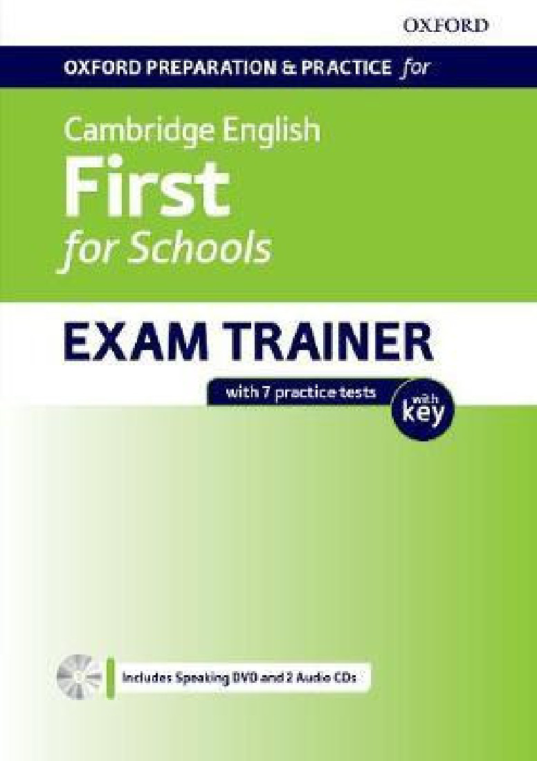 OXFORD PREPARATION & PRACTICE FOR CAMBRIDGE ENGLISH FIRST FOR SCHOOLS EXAM TRAINER SB WITH KEY (+ AUDIO + DVD ROM)