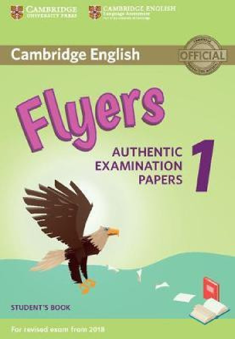 CAMBRIDGE YOUNG LEARNERS ENGLISH TESTS FLYERS 1 SB (FOR REVISED EXAM FROM 2018)