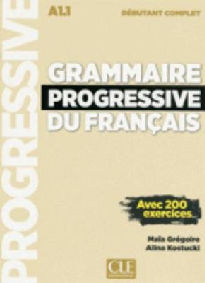 GRAMMAIRE PROGRESSIVE FRANCAIS DEBUTANT COMPLET (+200 EXERCICES) (+ CD) UPDATED