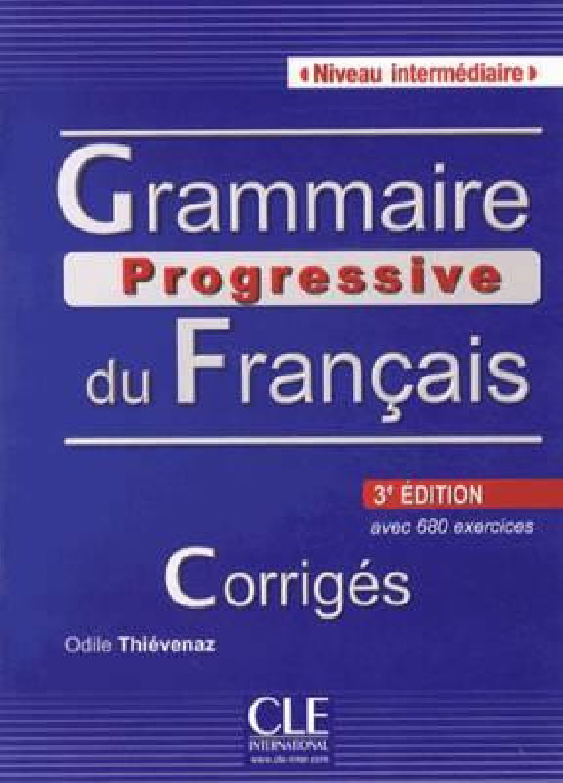 GRAMMAIRE PROGRESSIVE FRANCAIS INTERMEDIAIRE CORRIGES (+ 680 EXERCISES) 3RD ED