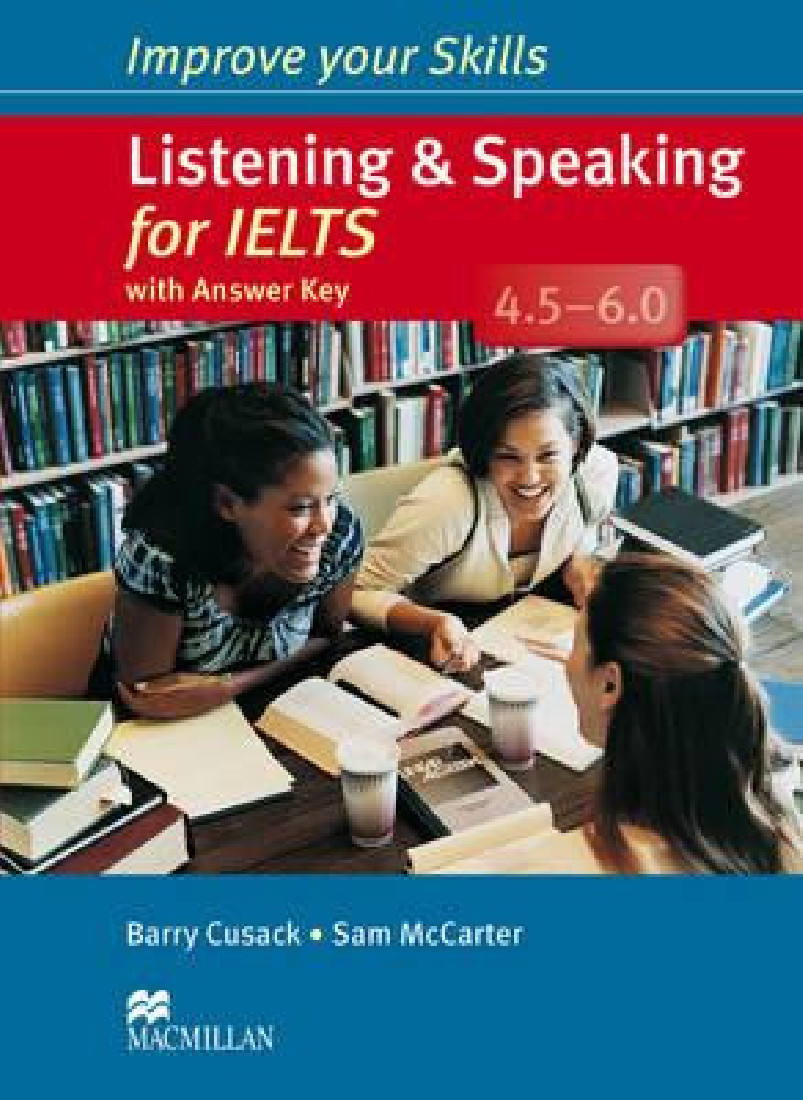 IMPROVE YOUR SKILLS FOR IELTS LISTENING & SPEAKING 4.5 - 6 SB WITH KEY