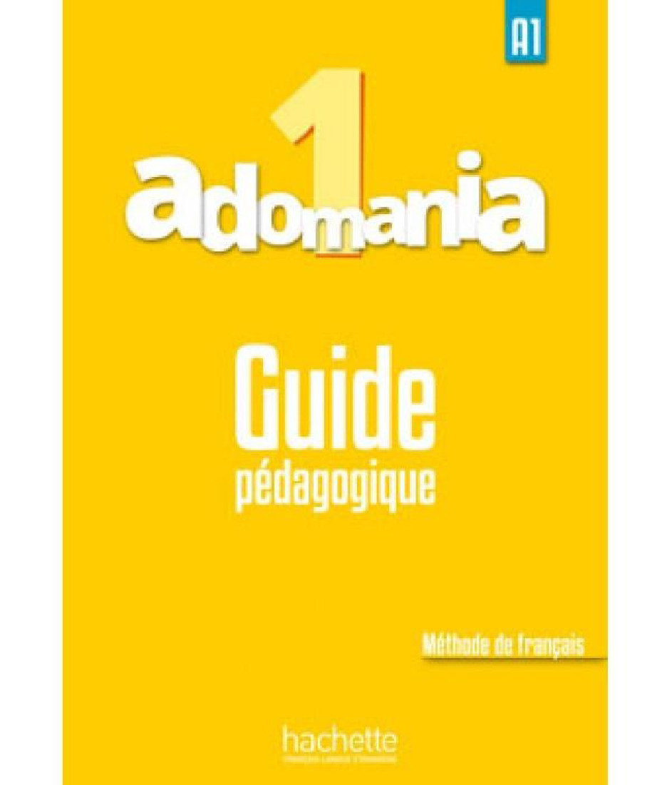 ADOMANIA 1 A1 GUIDE PEDAGOGIQUE