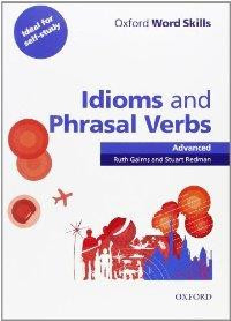 OXFORD WORD SKILLS ADVANCED SB IDIOMS & PHRASAL VERBS (+ KEY)