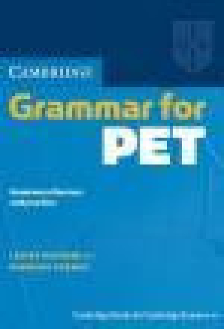 CAMBRIDGE GRAMMAR FOR PET WITHOUT ANSWERS
