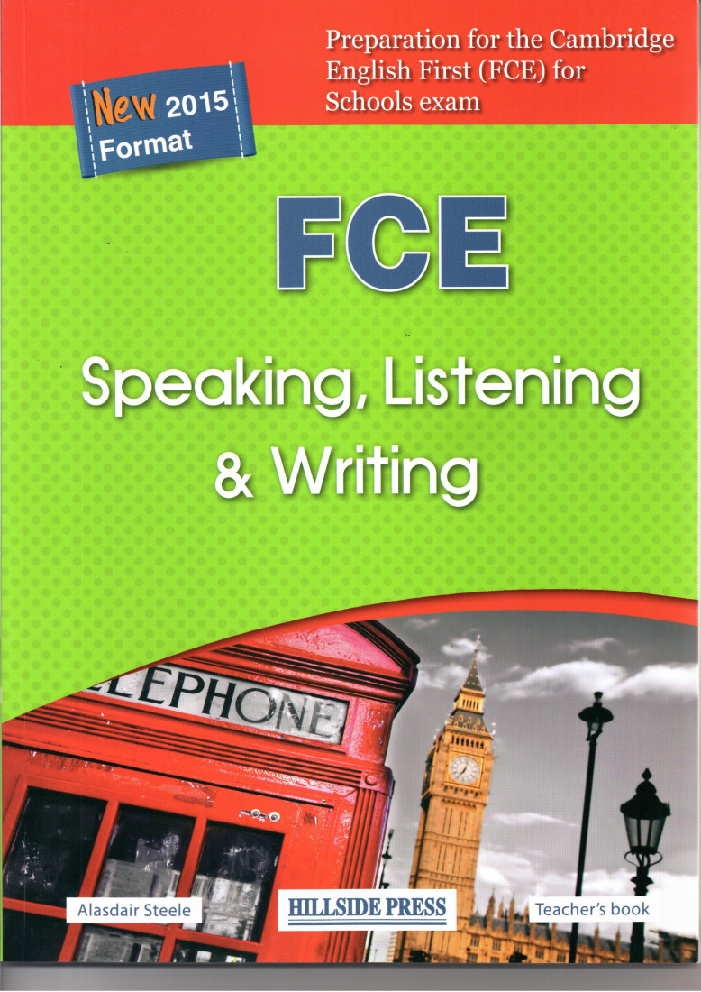 FCE SPEAKING, LISTENING & WRITING TCHR S NEW 2015 FORMAT