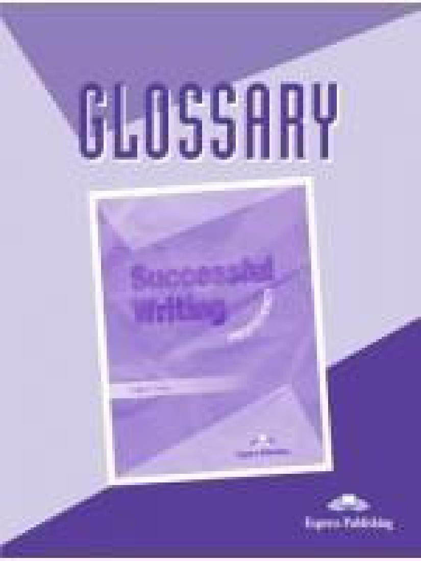 SUCCESSFUL WRITING UPPER-INTERMEDIATE GLOSSARY