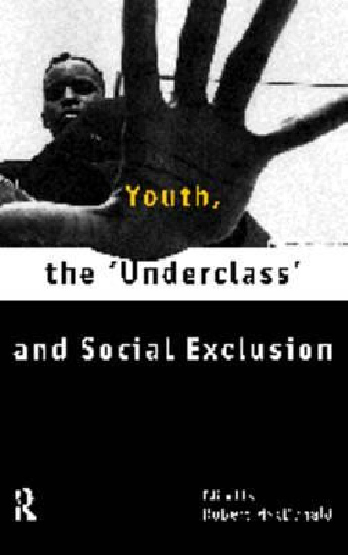 YOUTH, THE UNDERCLASS AND SOCIAL EXCLUSION