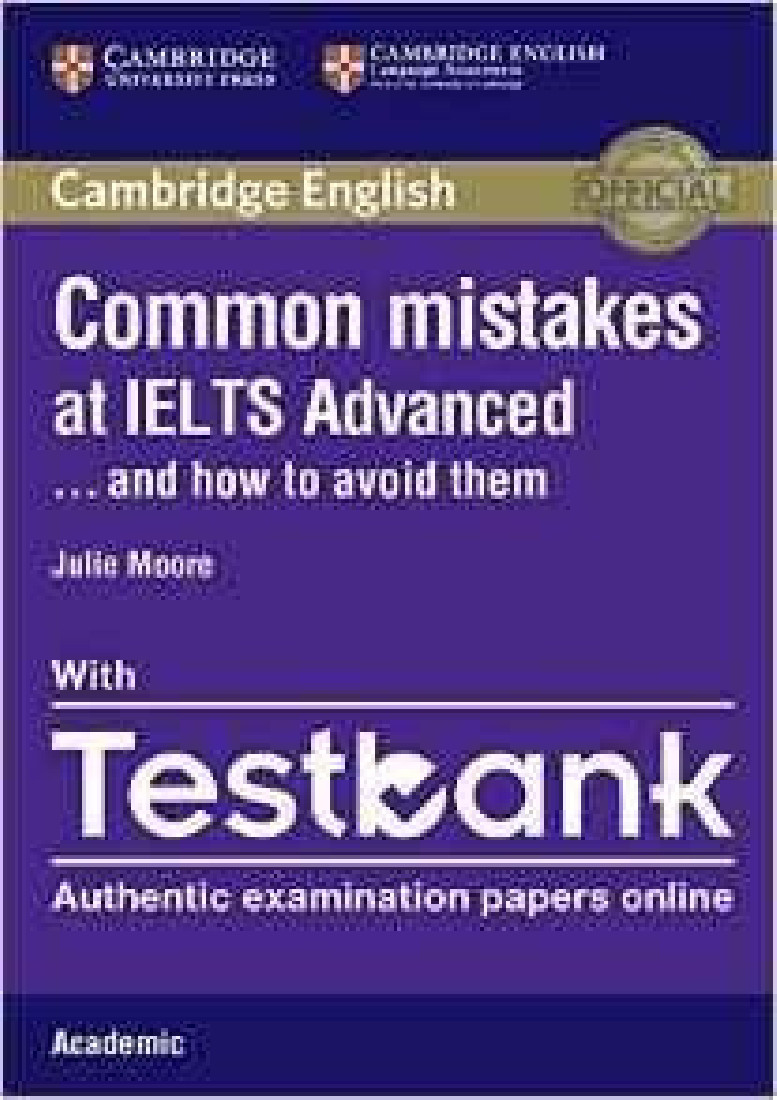 COMMON MISTAKES AT IELTS ADVANCED … AND HOW TO AVOID THEM - ACADEMIC (+ TESTBANK)